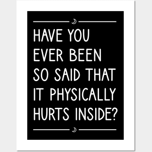 Have you ever been so said that it physically hurts inside? Posters and Art